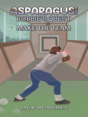 cover image of Asparagus! Robbie's Quest to Make the Team